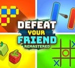 Defeat Your Friend Remastered